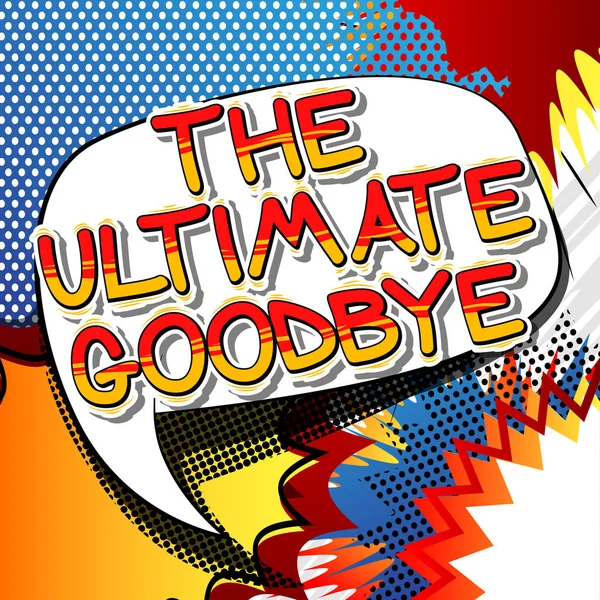 The Ultimate Goodbye - Texto de estilo de cómic . — Archivo Imágenes Vectoriales