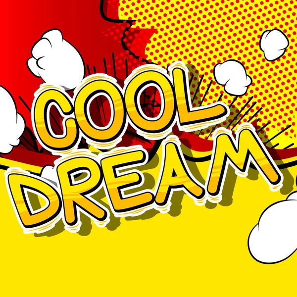 Dream - Comic book stijl woord cool. — Stockvector