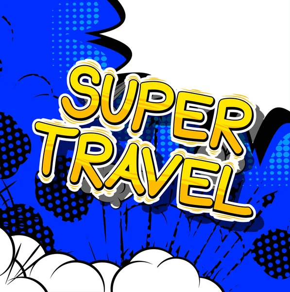 Super Travel - слово в стиле комиксов . — стоковый вектор