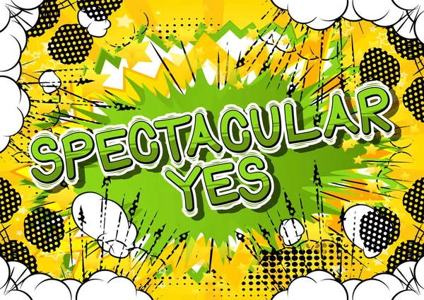 Spectacular Yes - Comic book style word. — Stock Vector