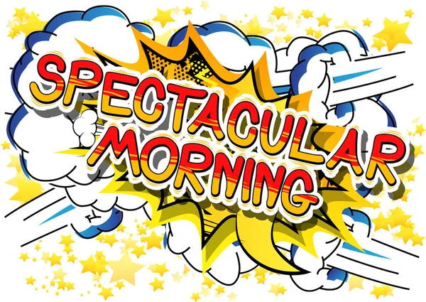 Spectaculaire Morning - Comic book stijl zin. — Stockvector