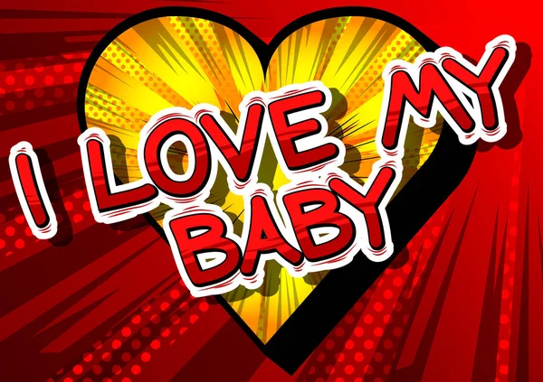 I Love My Baby - Frase de estilo de livro cômico . —  Vetores de Stock