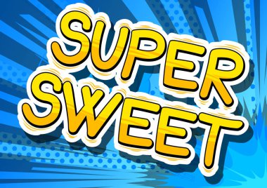 Super Sweet - çizgi roman tarzı ifade.