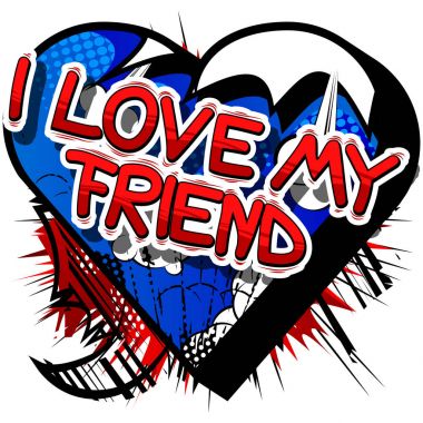 I Love My Friend - çizgi roman tarzı ifade.