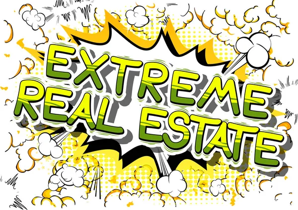 Extreme Real Estate - Frase de estilo de livro cômico . — Vetor de Stock