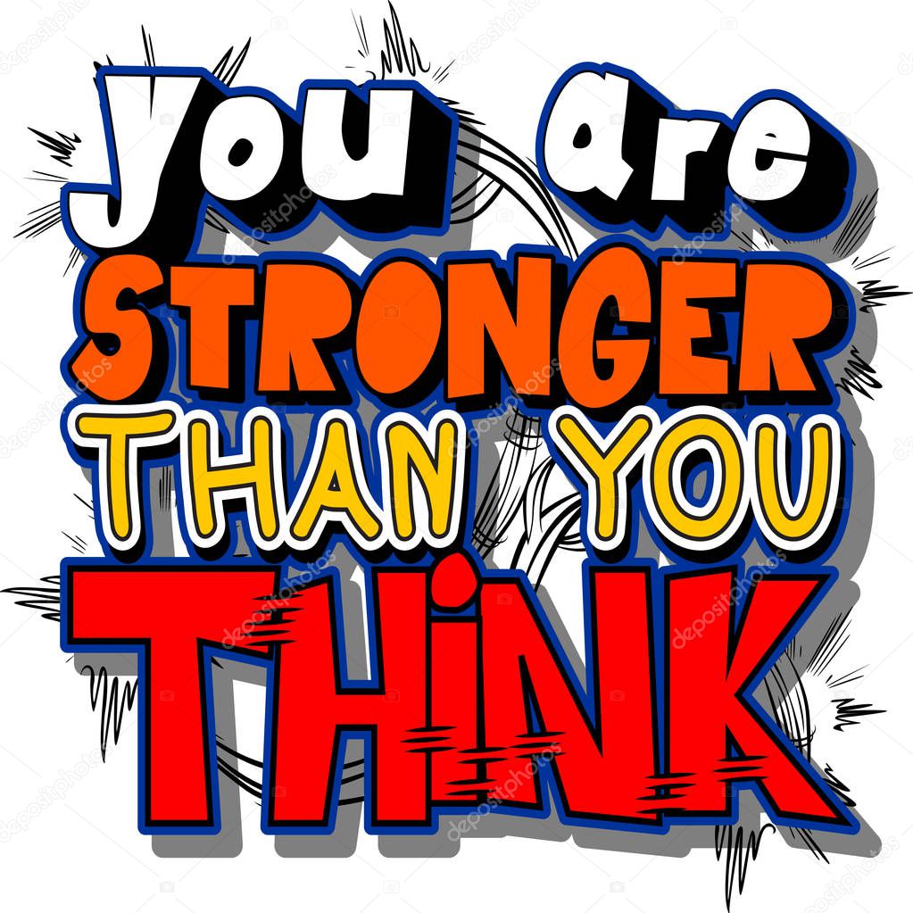 You Are Stronger Than You Think.