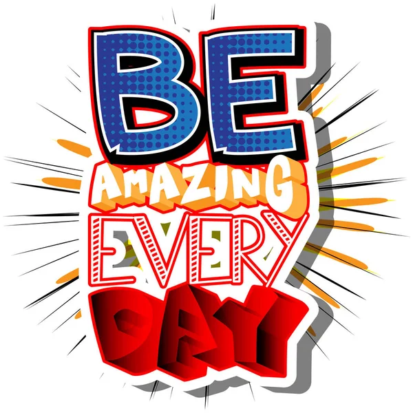 Be Amazing Every Day. — Stock Vector