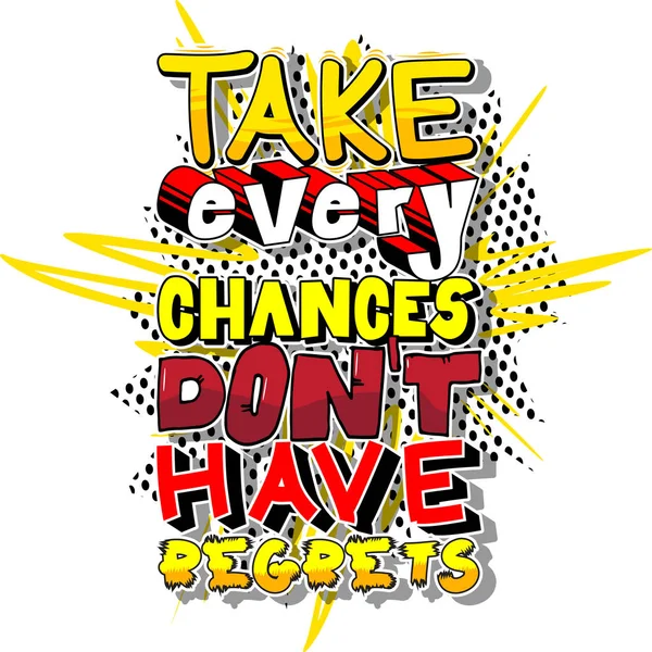 Take Every Chances Don't Have Regrets. — Stock Vector