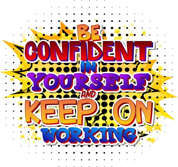 Be confident in yourself and keep on working. — Stockový vektor