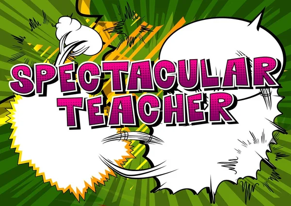 Spectacular Teacher - фраза в стиле комиксов . — стоковый вектор