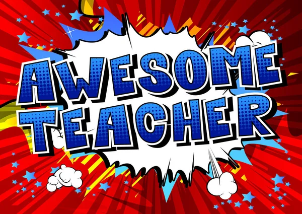 Awesome Teacher - фраза в стиле комиксов . — стоковый вектор