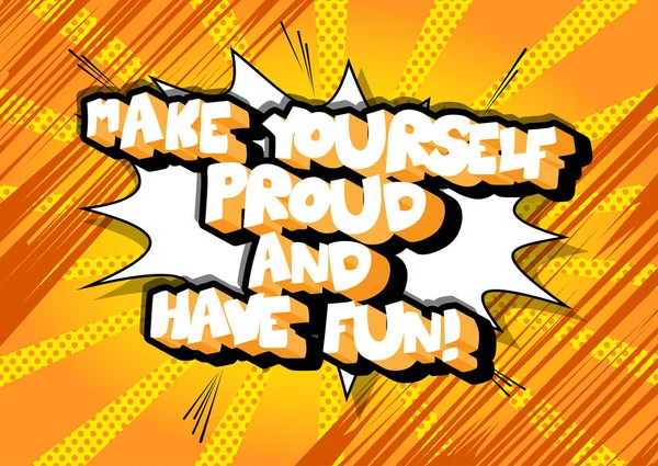 Make yourself proud and have fun! — Stock Vector