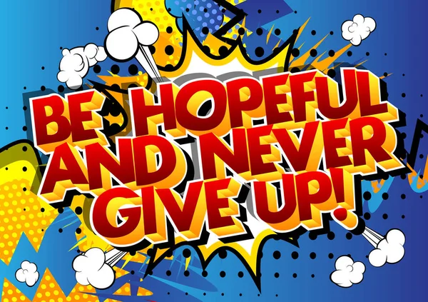 Be hopeful and never give up! — Stock Vector