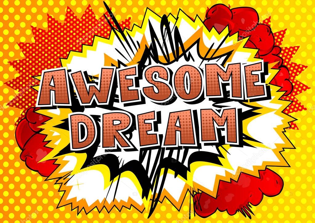 Awesome Dream - Comic book style word on abstract background.