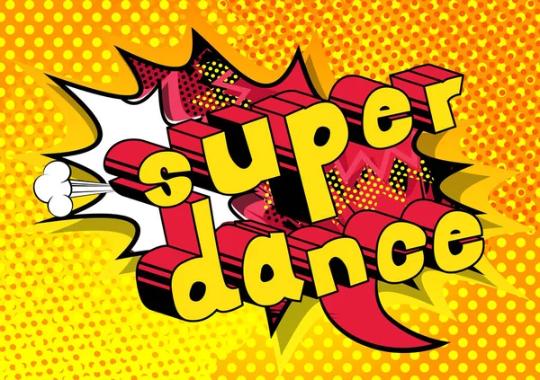 Super Dance - Comic book style phrase on abstract background.