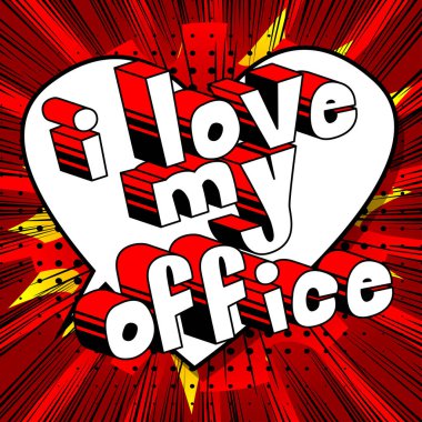 I Love My Office - çizgi roman tarzı ifade arka plan üzerinde.