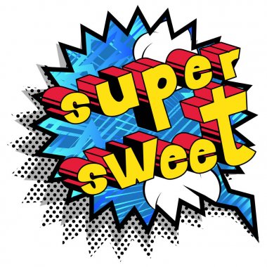 Super Sweet - çizgi roman tarzı ifade arka plan üzerinde.