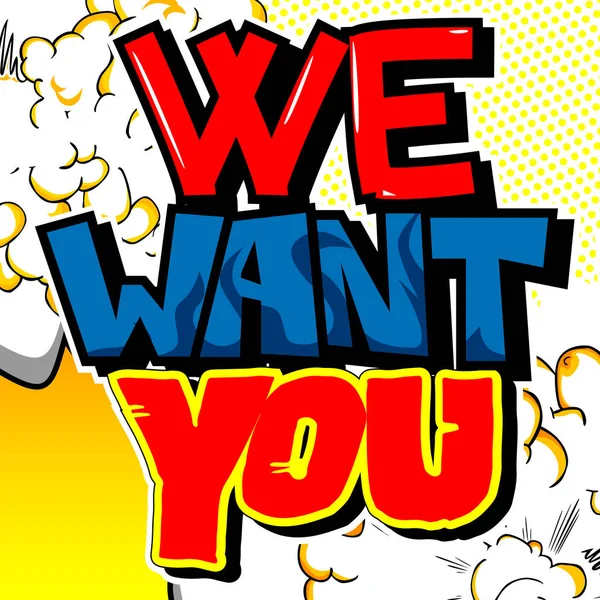We want you. Vector illustrated comic book style design. Inspirational, motivational quote.
