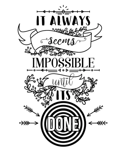 Typography poster with hand drawn elements. Inspirational quote. It always seems impossible until its done. Concept design for t-shirt, print, card. Vintage vector illustration — Stock Vector