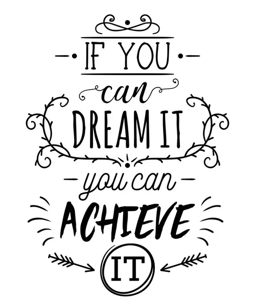 Typography poster with hand drawn elements. Inspirational quote. If you can dream it you can achieve it. Concept design for t-shirt, print, card. Vintage vector illustration — Stockvector