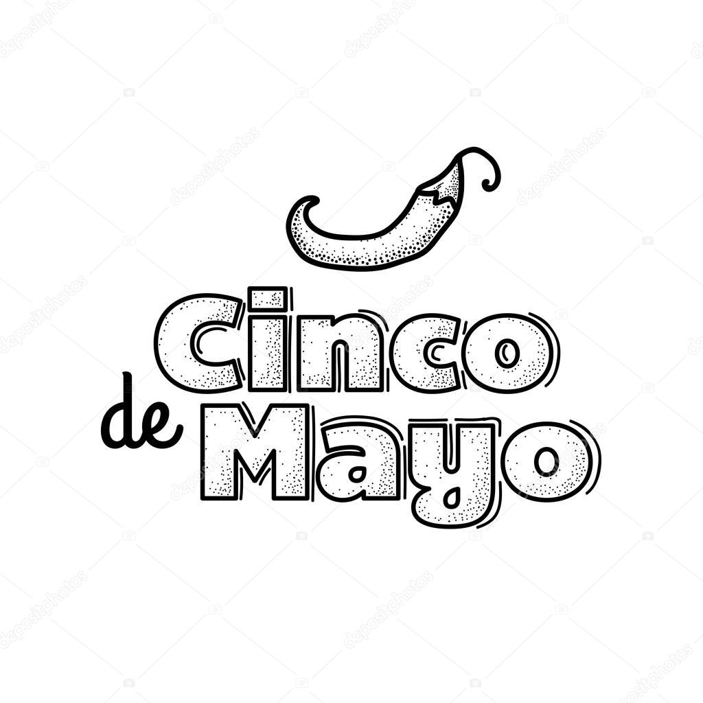 Cinco De Mayo logo. Hand drawn lettering and chili pepper. Vector illustration for advertising, poster, announcement, invitation, party, greeting card, fiesta, bar, restaurant, menu.
