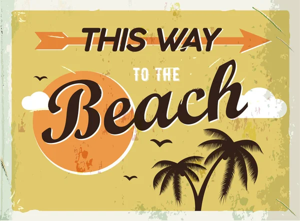 Grunge retro metal sign. This way to the beach. Vintage poster. Road signboard. Old fashioned design. — Stock Vector