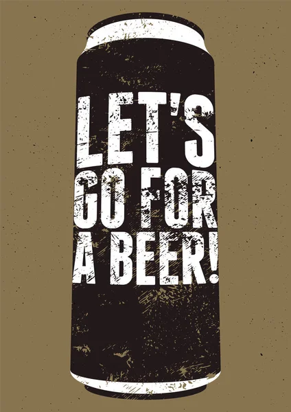 Låt oss gå för en öl! Typografi vintage grunge öl affisch. Retro vektorillustration. — Stock vektor