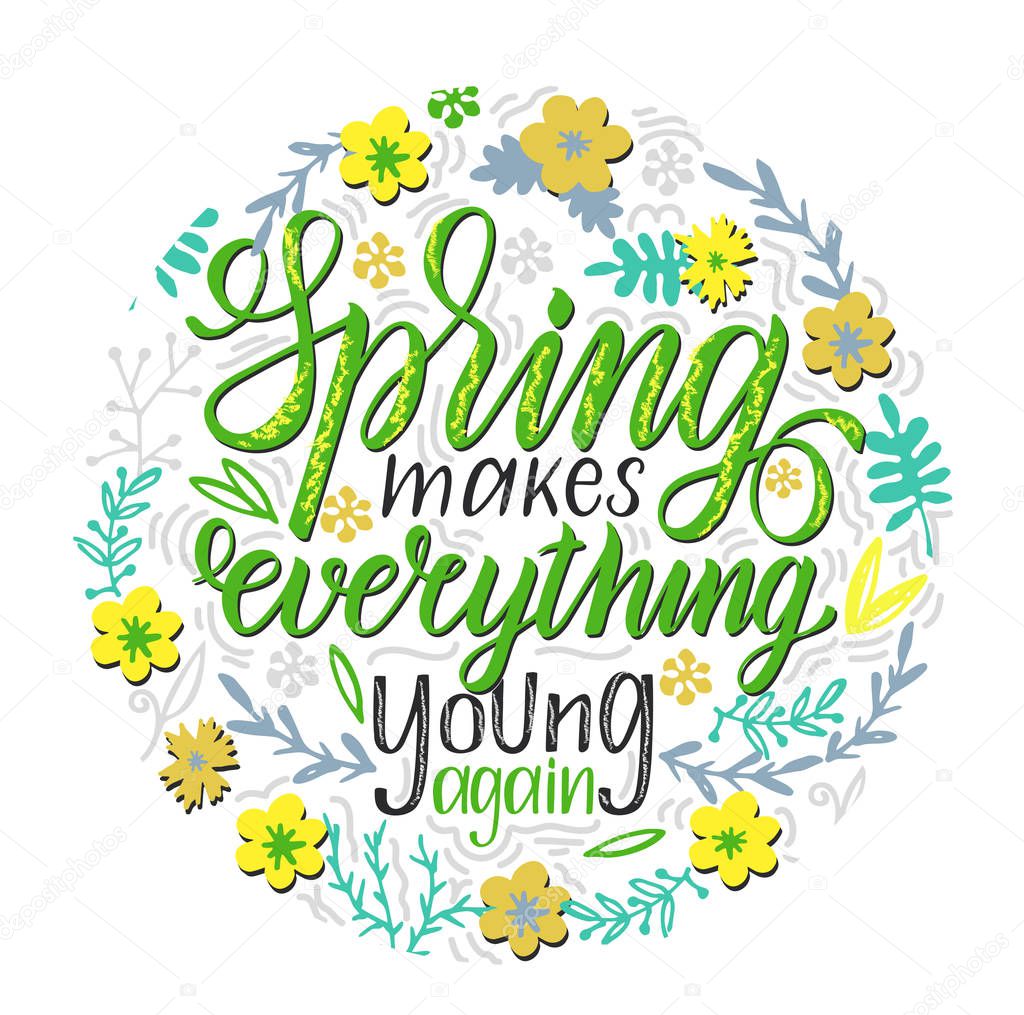 Spring makes everyone young again. Spring lettering quote. Conceptual illustration, great for posters or t-shirt design. Motivational quote.