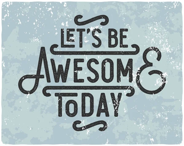 Let's be awesome today. — Stock Vector