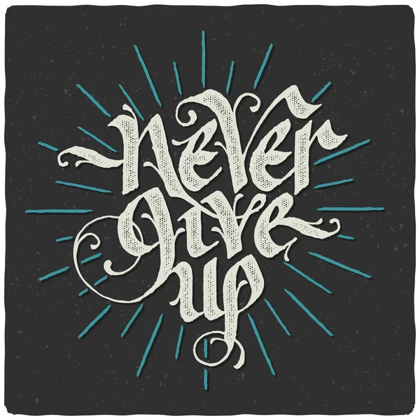 Never give up calligraphic slogan — Stock Vector