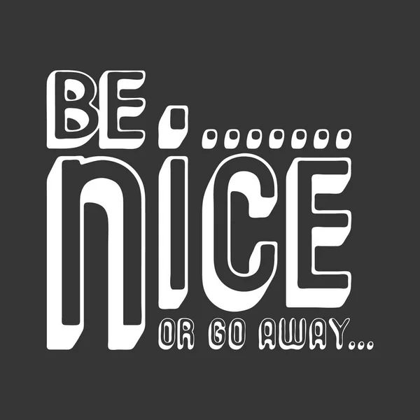 Be nice or go away t shirt print — Stock Vector