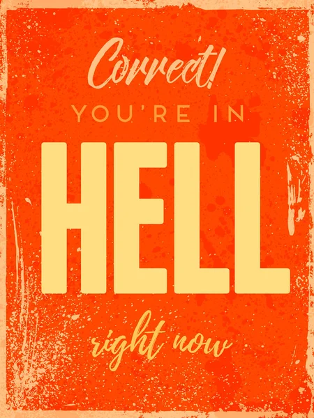 正しい あなたは今地獄にいるフレーズ 創造的なGrunge動機の引用 タイポグラフィベクトルコンセプト スポーツジムヴィンテージポスター 夏のデザインバナー — ストックベクタ