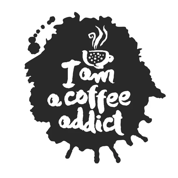 Soy un adicto al café Caligrafía y Blot — Archivo Imágenes Vectoriales