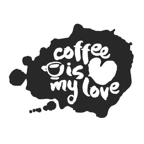 Coffee Is My Love Calligraphy Lettering on Inkblot — Stock Vector