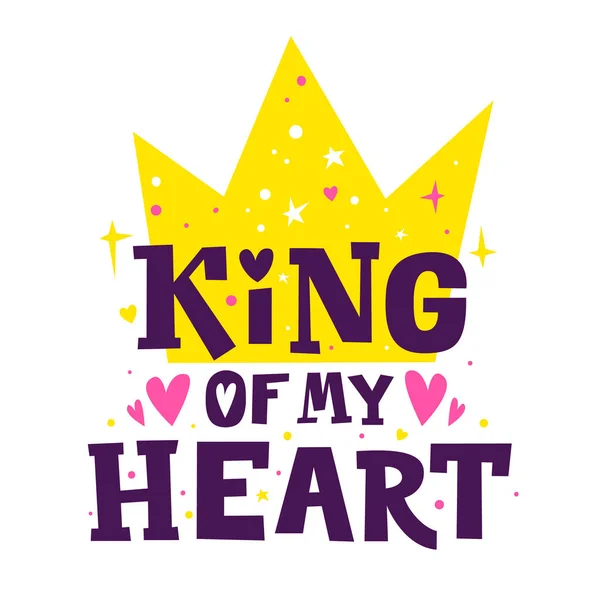 König meines Herzens. glücklicher Valentinstag romantisches Zitat. 14 Februar Plakatvorlage. Vektorkalligraphische Inschrift. — Stockvektor