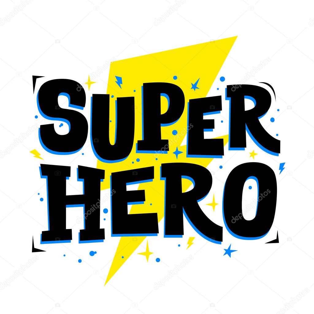 Super Hero. Vector typography for print design. Cute slogan for party posters, clothing, card, stickers and t-shorts.