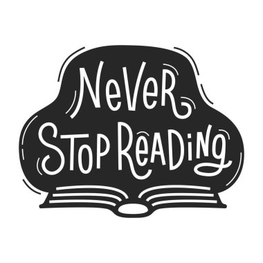 Never Stop Reading quote with open book. Vector concept about the benefits of read. Illustration with hand drawn phrase