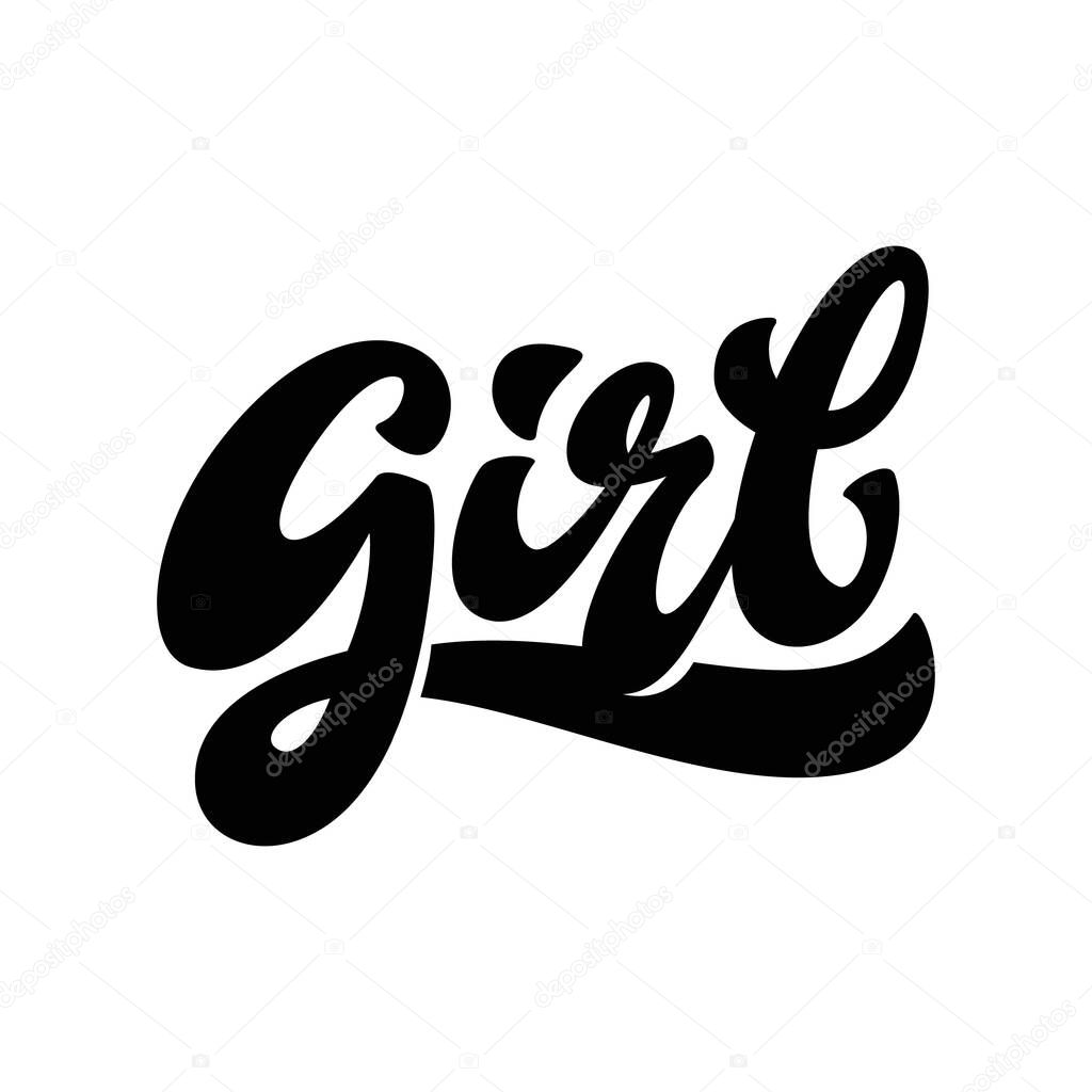 Girl. Hand Drawn Lettering phrase. Brush calligraphic quote for invitation and greeting card, t-shirt, prints.