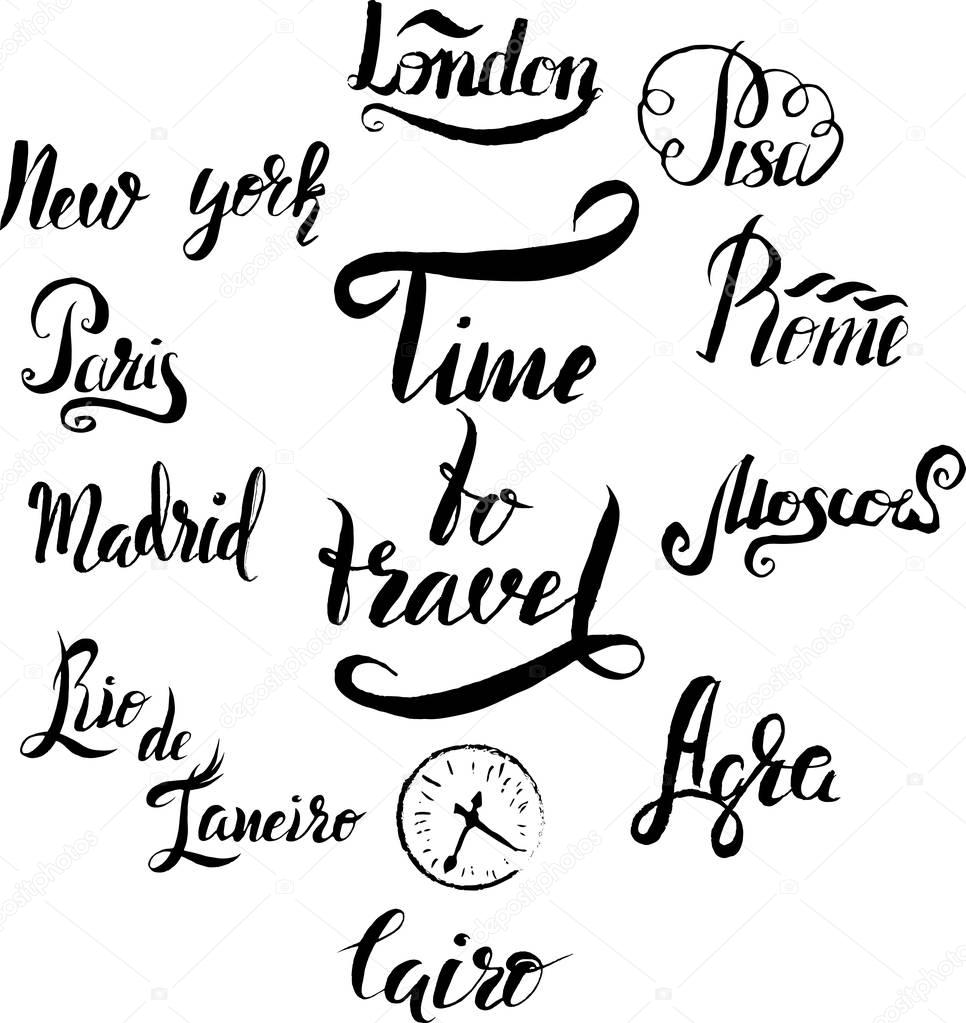  Agra, Cairo, Rio de janeiro, Pisa, Madrid, New york, Moscow, Paris, Rome, London, lettering by a brush pen Time to travel