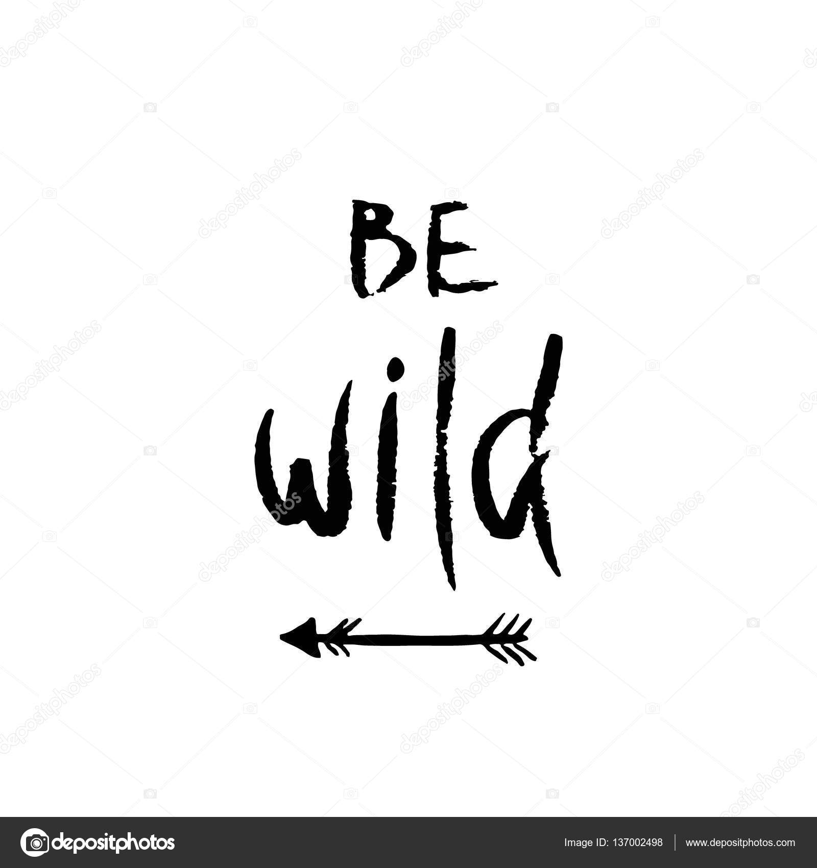 Be wild. Inspirational quote about freedom. ⬇ Vector Image by