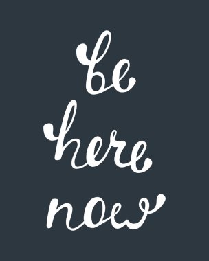 Şimdi burada ol. Mutlu hakkında ilham alıntı.