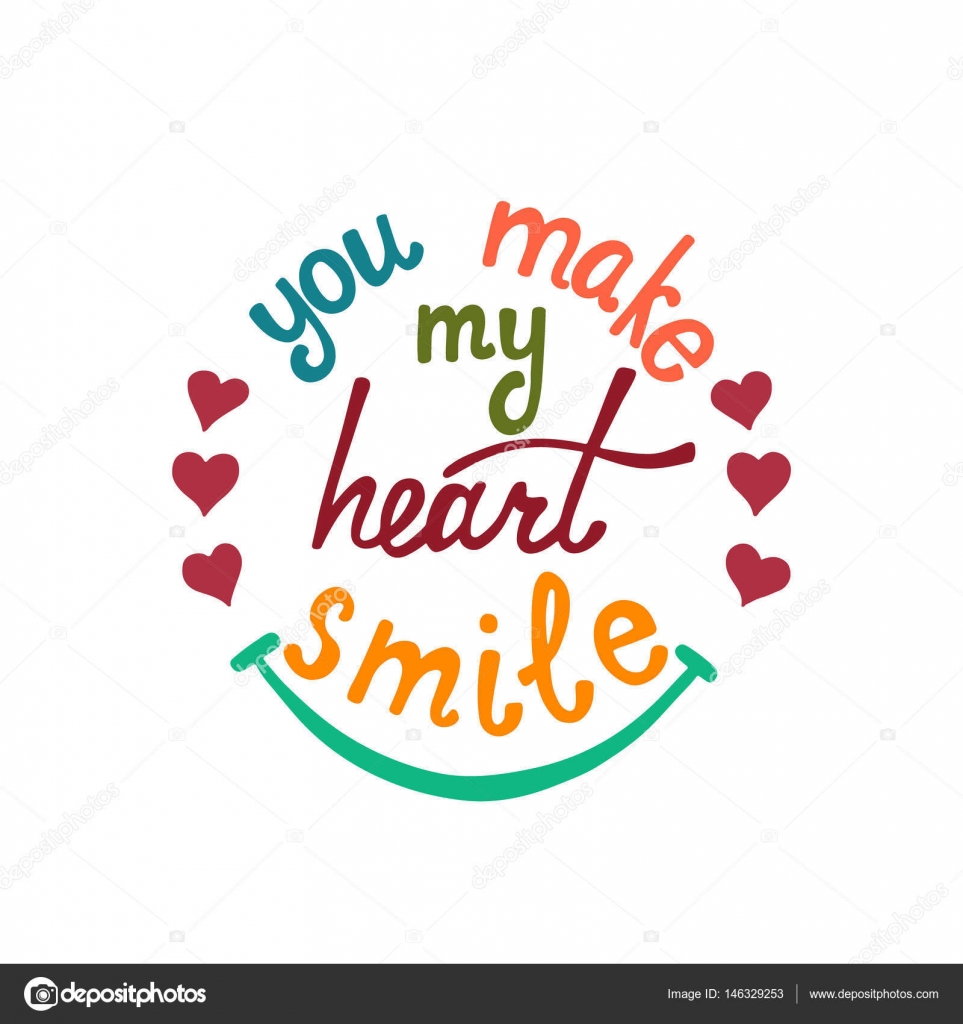 You Make My Heart Smile Quotes For Him You Make My Heart Smile Lettering. Romantic Quote About Love. Stock Vector  Image By ©Maroshka #146329253