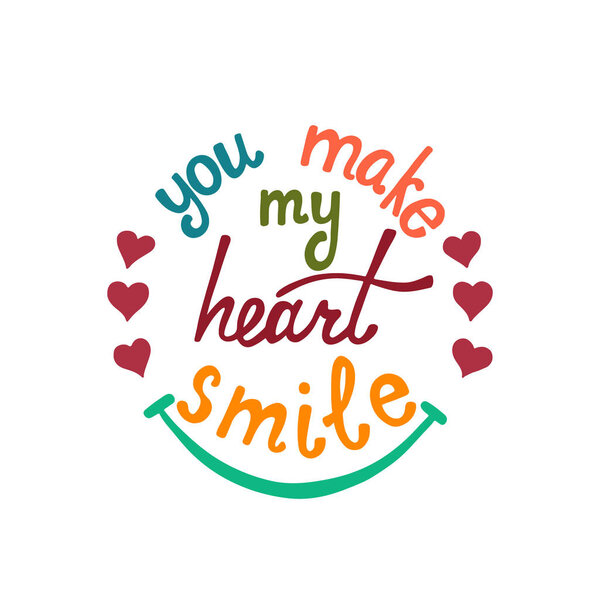 You make my heart smile lettering. Romantic quote about love.