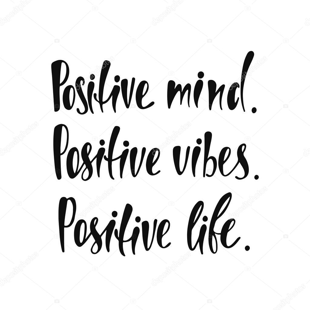 Positive mind. Positive vibes. Positive life. Inspirational quote.