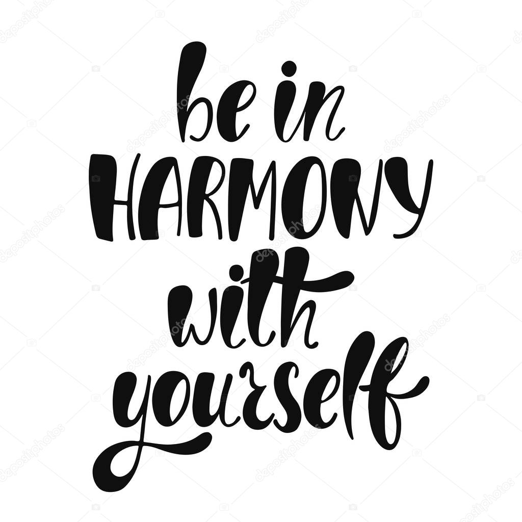 Be in harmony with yourself. Inspirational quote.