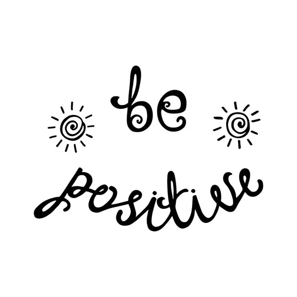 Be positive. Inspirational quote about happy. Modern calligraphy phrase with hand drawn sun. — Stock Vector