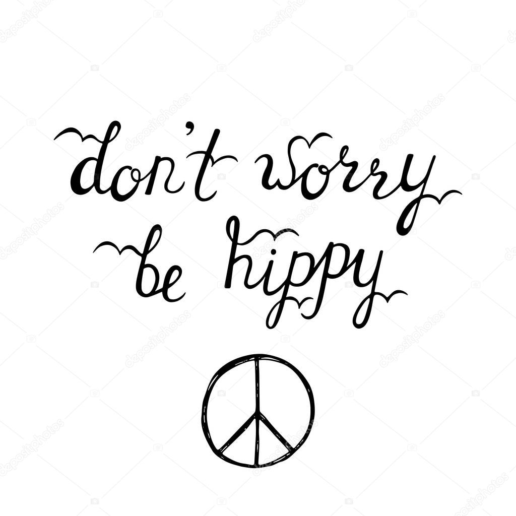 Don't worry, be hippy. Inspirational quote about happy.