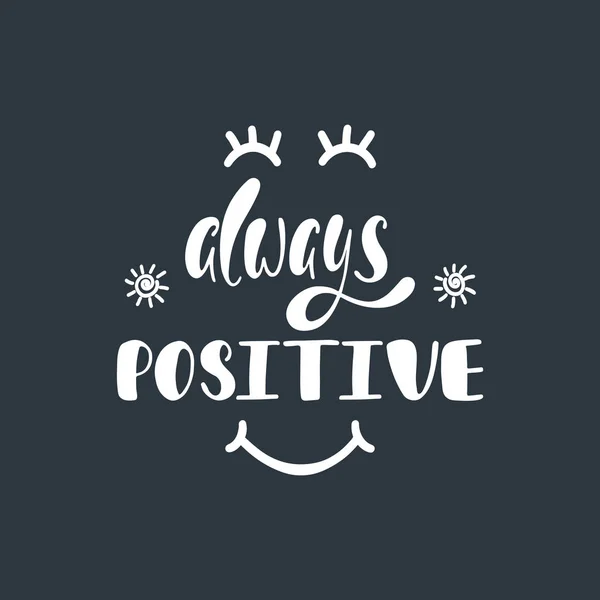 Always positive. Inspirational quote about happiness. — Stock Vector