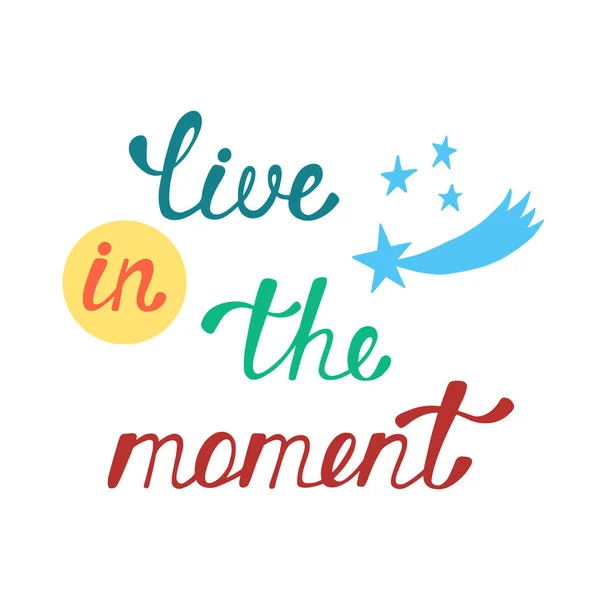 Live in the moment. Inspirational quote about happy. — Stock Vector