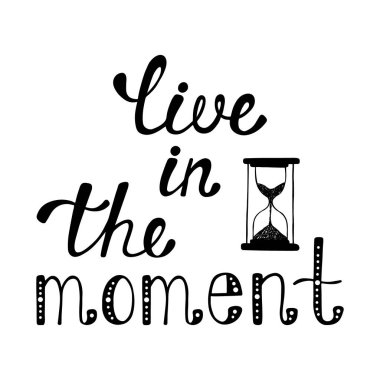 Anı yaşamak. Mutlu hakkında ilham alıntı.